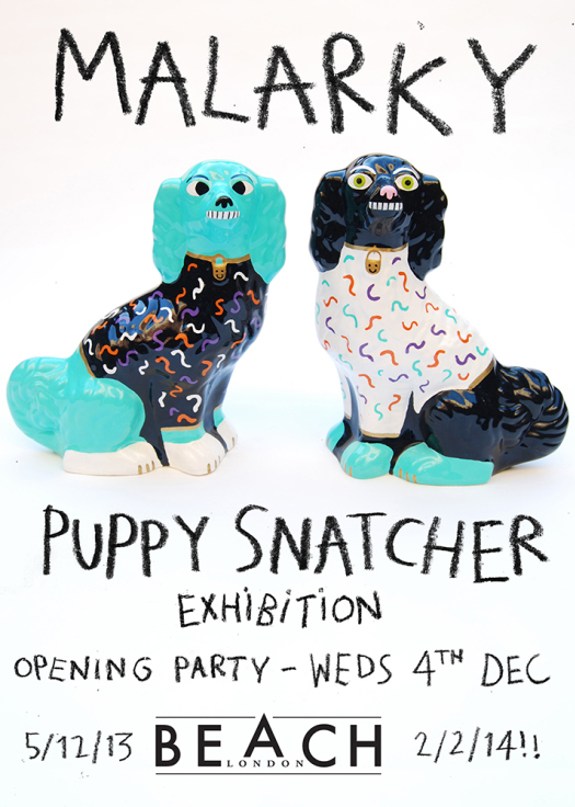 Malarky Puppy Snatcher Exhibition at Beach London